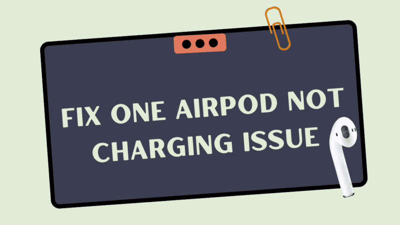How to Fix One AirPod Not Charging Issue?