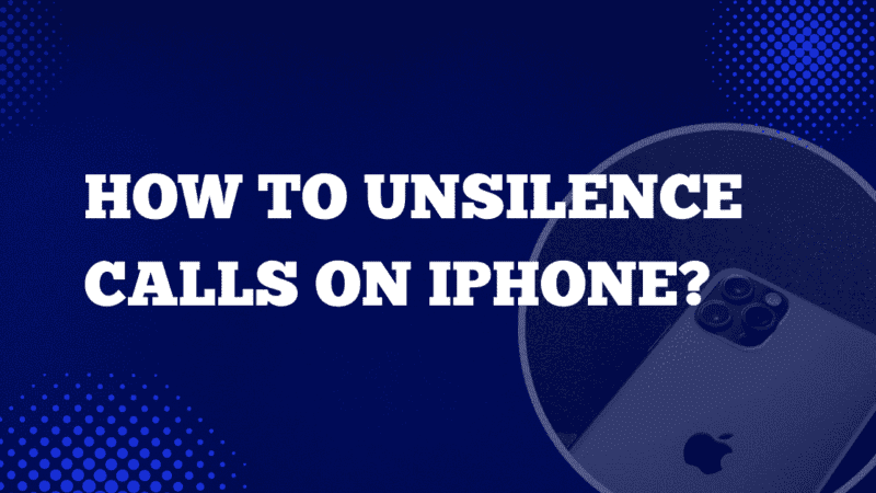 How to Unsilence Calls on iPhone?