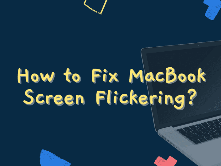 How to Fix MacBook Screen Flickering?