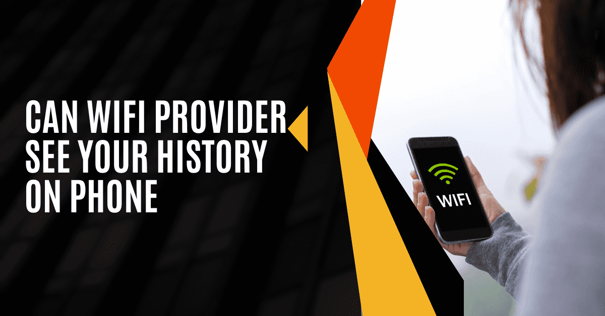 Can WiFi Provider See Your Browsing History – How to Hide it?