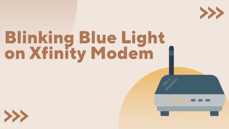 How To Fix Blinking Blue Light Xfinity Modem Issue?