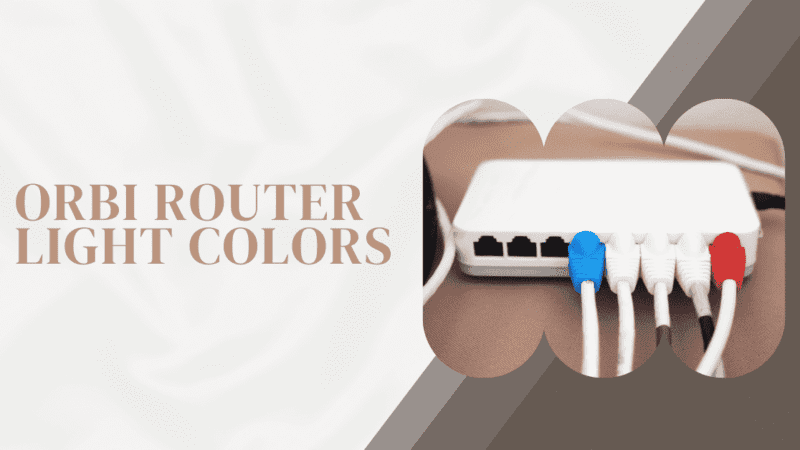 Orbi Router Light Colors – What Do They Mean? – Quick Fixes