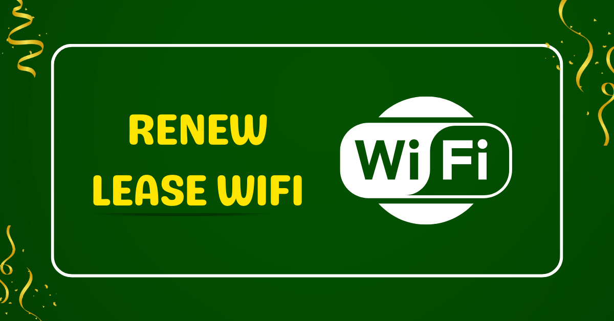 How to Renew Lease on WiFi? – 4 Easy Methods