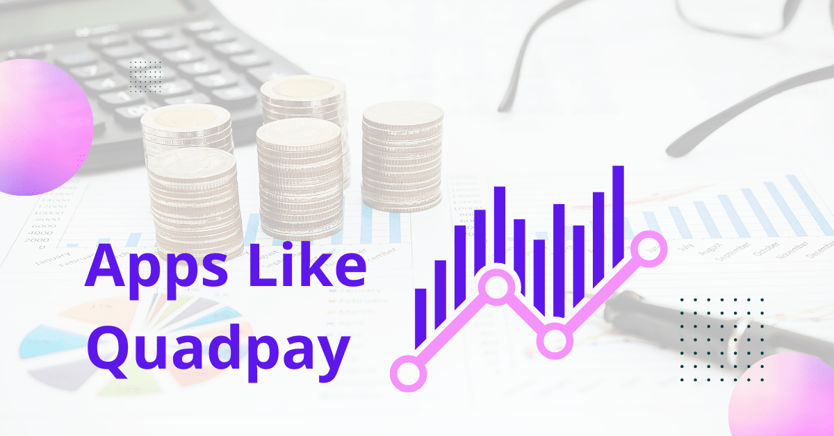 Top 5 Apps Like QuadPay to Buy Now and Pay Later