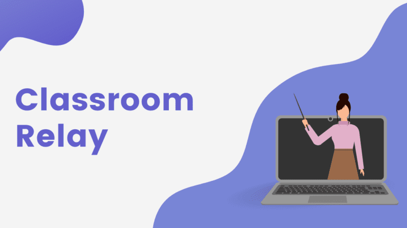 Classroom Relay – Best Tool to Montor Student’s Activity Online