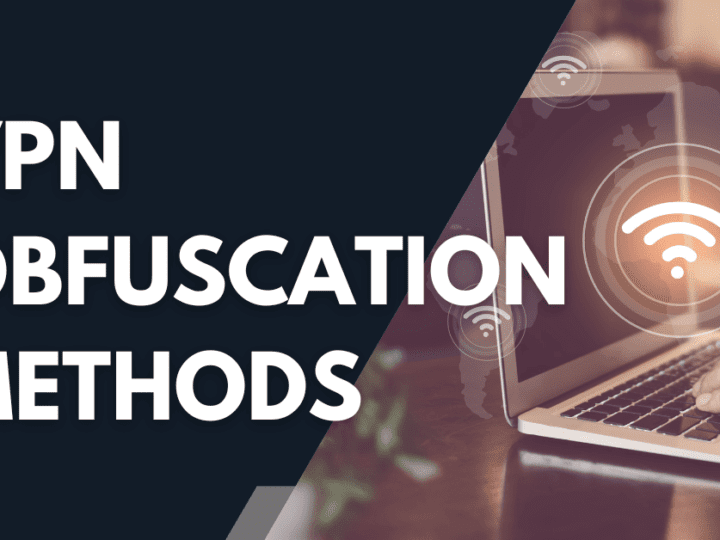 5 Most Commonly Used VPN Obfuscation Methods